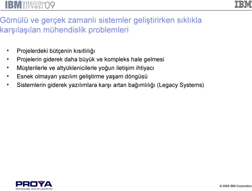 hale gelmesi Müşterilerle ve altyüklenicilerle yoğun iletişim ihtiyacı Esnek olmayan