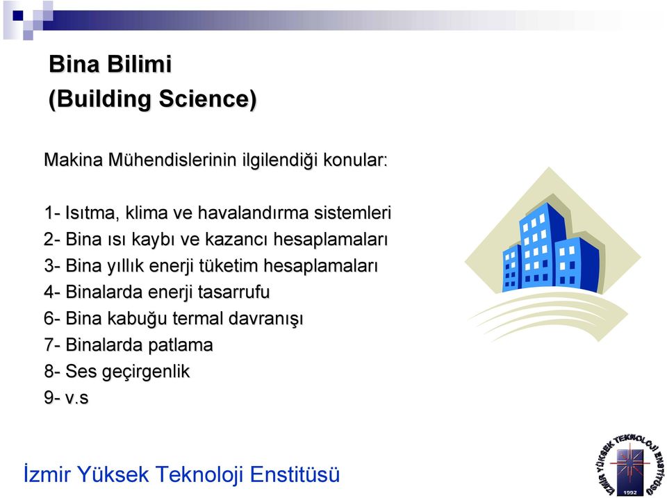 hesaplamaları 3- Bina yılly llık k enerji tüketim t hesaplamaları 4- Binalarda