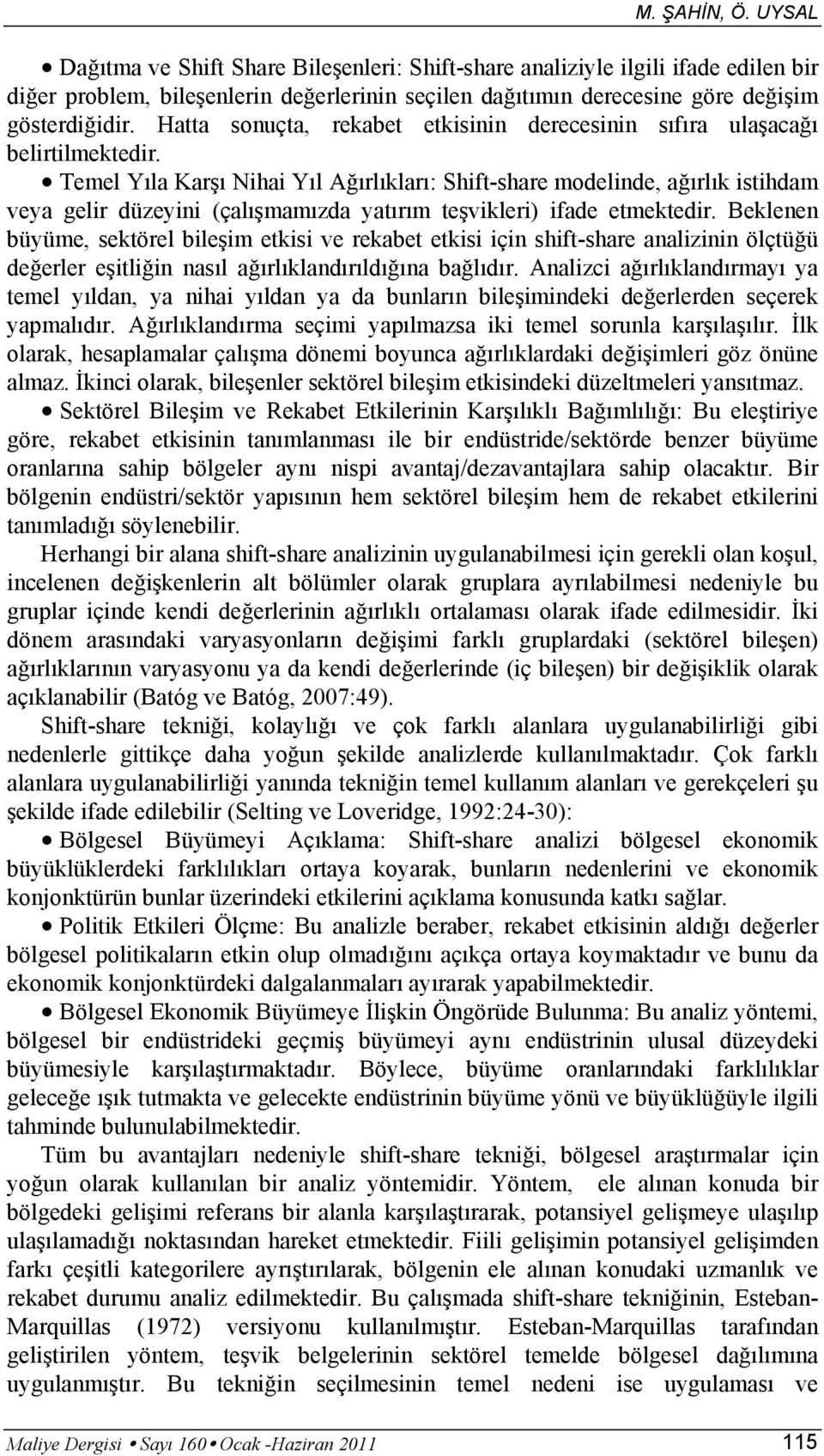 Temel Yıla Karşı Nihai Yıl Ağırlıkları: Shift-share modelinde, ağırlık istihdam veya gelir düzeyini (çalışmamızda yatırım teşvikleri) ifade etmektedir.