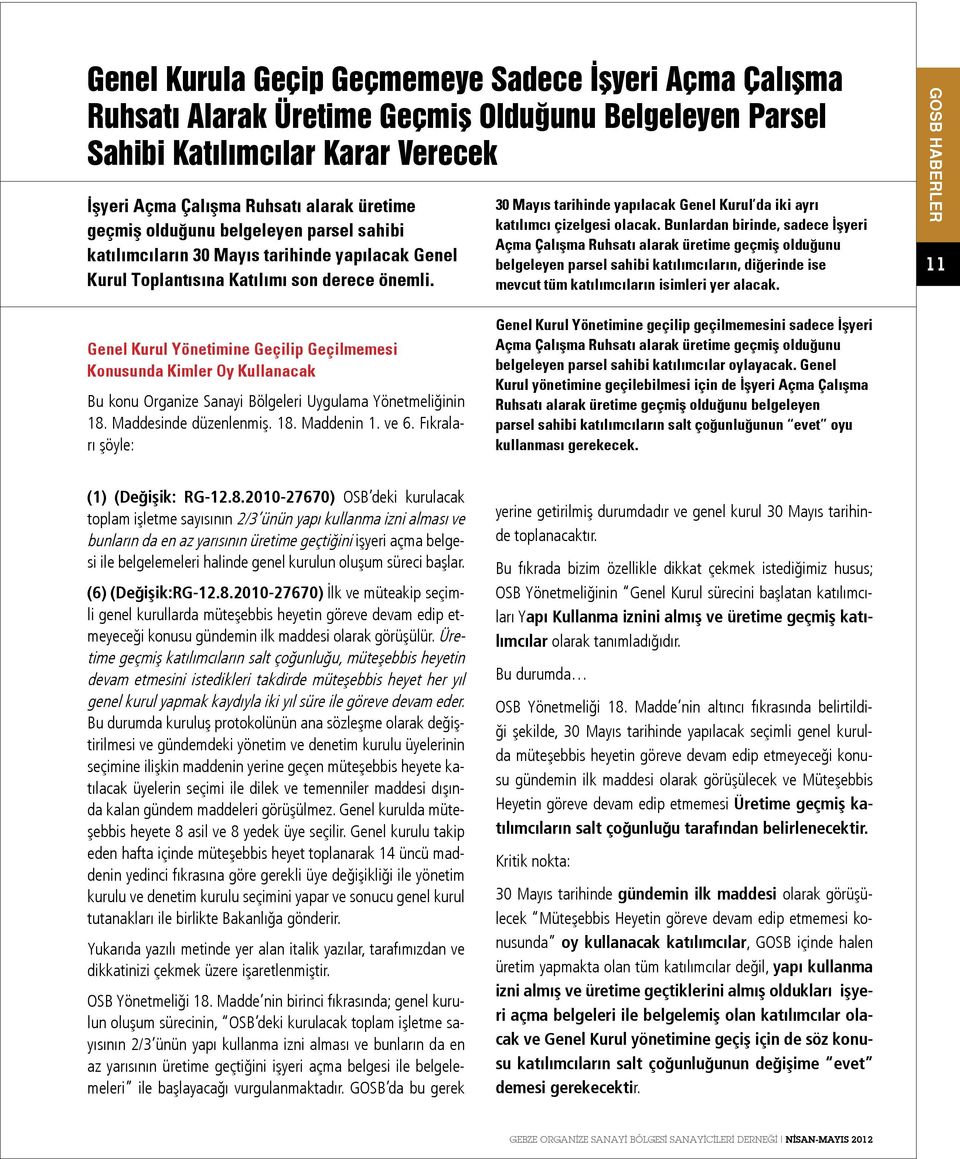 30 Mayıs tarihinde yapılacak Genel Kurul da iki ayrı katılımcı çizelgesi olacak.