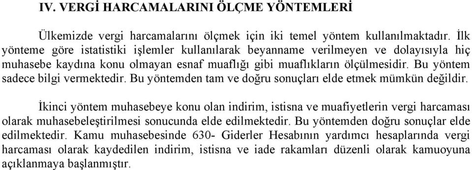 Bu yöntem sadece bilgi vermektedir. Bu yöntemden tam ve doğru sonuçları elde etmek mümkün değildir.