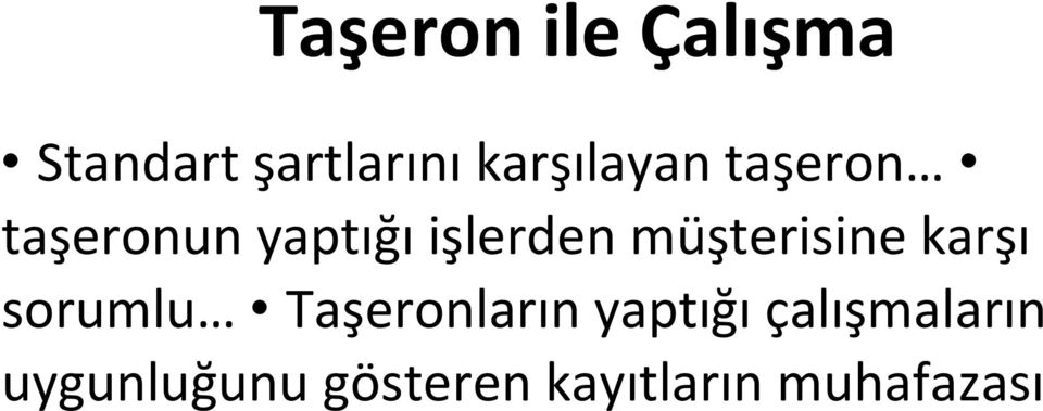 müşterisine karşı sorumlu Taşeronların yaptığı