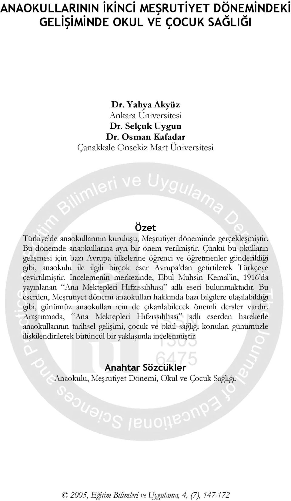 Çünkü bu okulların gelişmesi için bazı Avrupa ülkelerine öğrenci ve öğretmenler gönderildiği gibi, anaokulu ile ilgili birçok eser Avrupa dan getirtilerek Türkçeye çevirtilmiştir.