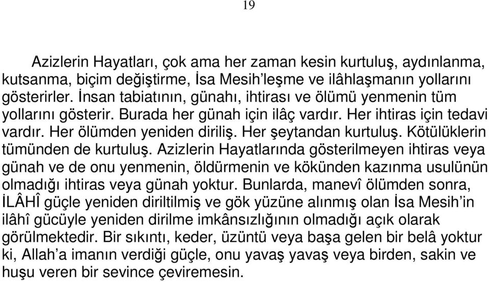 Kötülüklerin tümünden de kurtuluş. Azizlerin Hayatlarında gösterilmeyen ihtiras veya günah ve de onu yenmenin, öldürmenin ve kökünden kazınma usulünün olmadığı ihtiras veya günah yoktur.