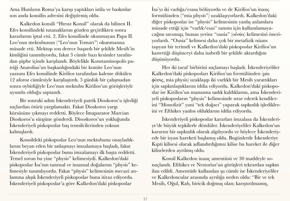 Mektup son derece başarılı bir şekilde Mesih in kimliğini tanımlıyordu, fakat 3 cümle bazı kesimler tarafından şüphe içinde karşılandı.