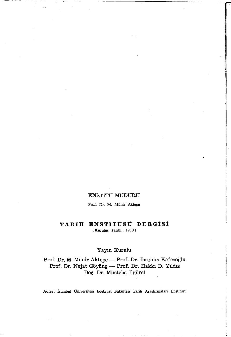 Münir Aktepe TARİH ENSTİTÜSÜ DERGİSİ (Kuruluş Tarihi: 1970) Yayın Kurulu