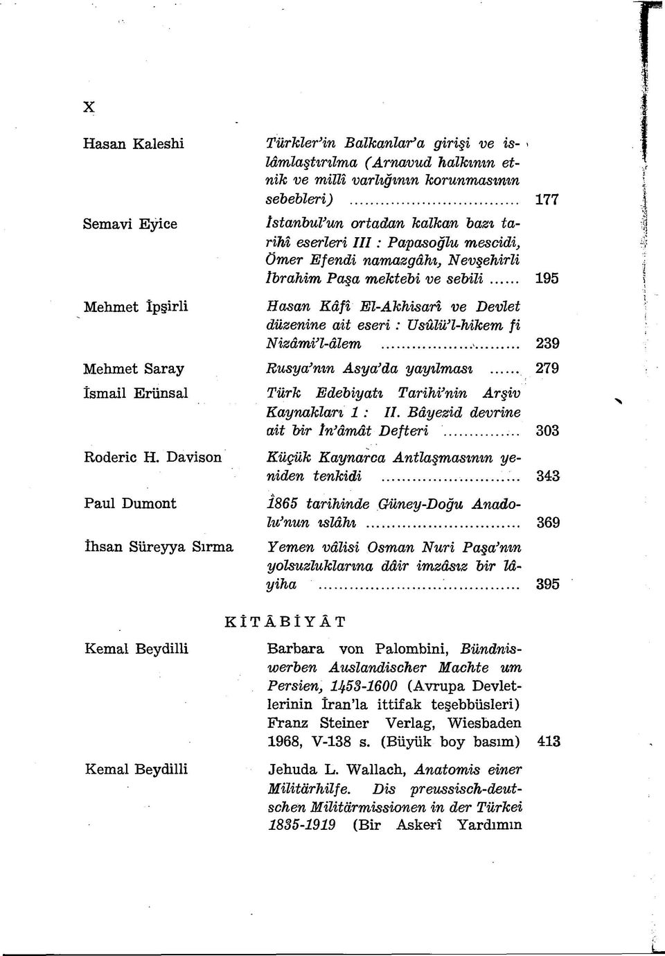 .. 177 İstanbul un ortadan kalkan bazı tarihî eserleri III: Papasoğlu mescidi, Ömer Efendi namazgahı, Nevşehirli İbrahim Paşa m ektebi ve sebili.