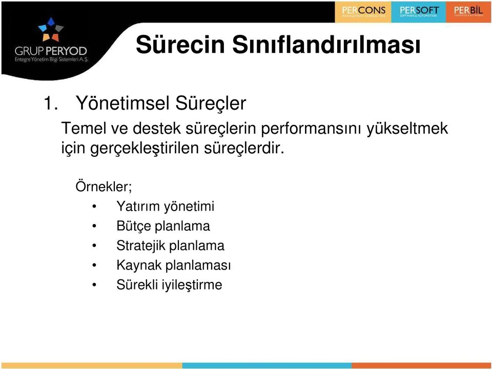 performansını yükseltmek için gerçekleştirilen süreçlerdir.