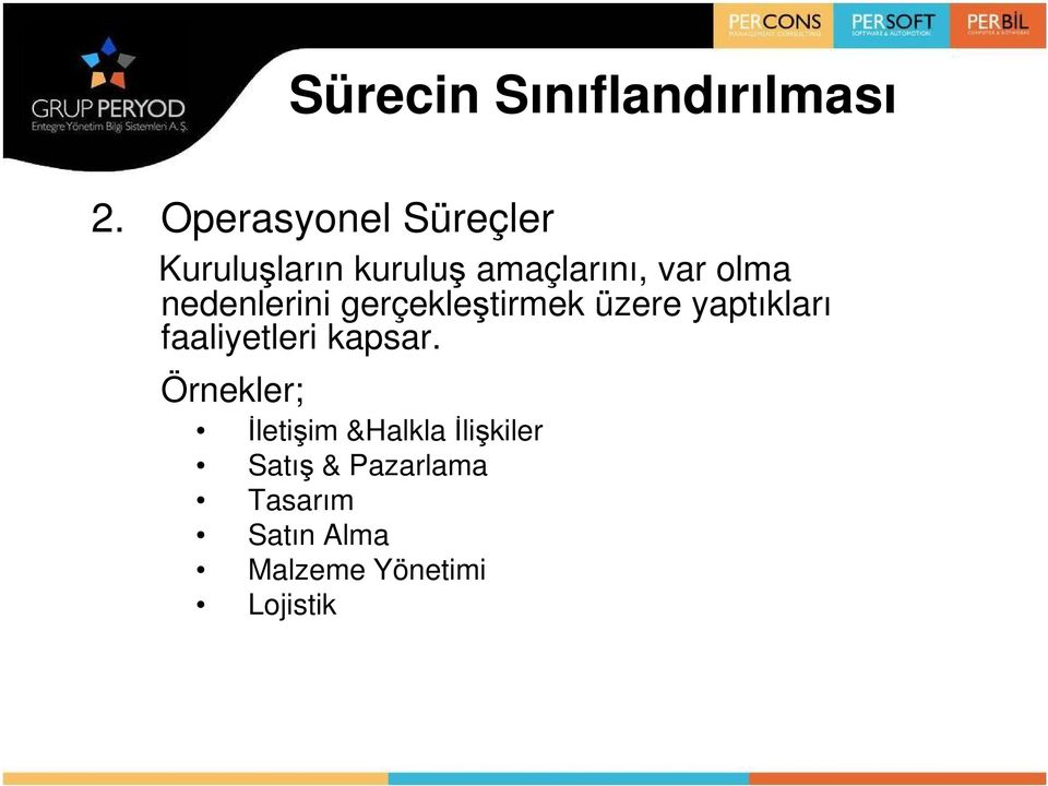 nedenlerini gerçekleştirmek üzere yaptıkları faaliyetleri kapsar.