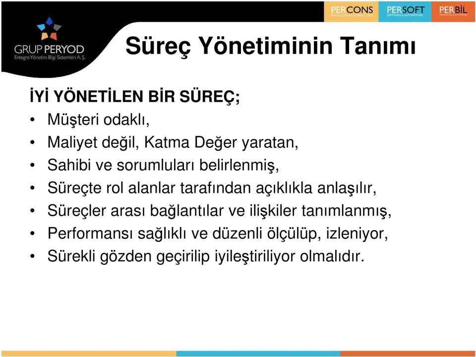 açıklıkla anlaşılır, Süreçler arası bağlantılar ve ilişkiler tanımlanmış, Performansı