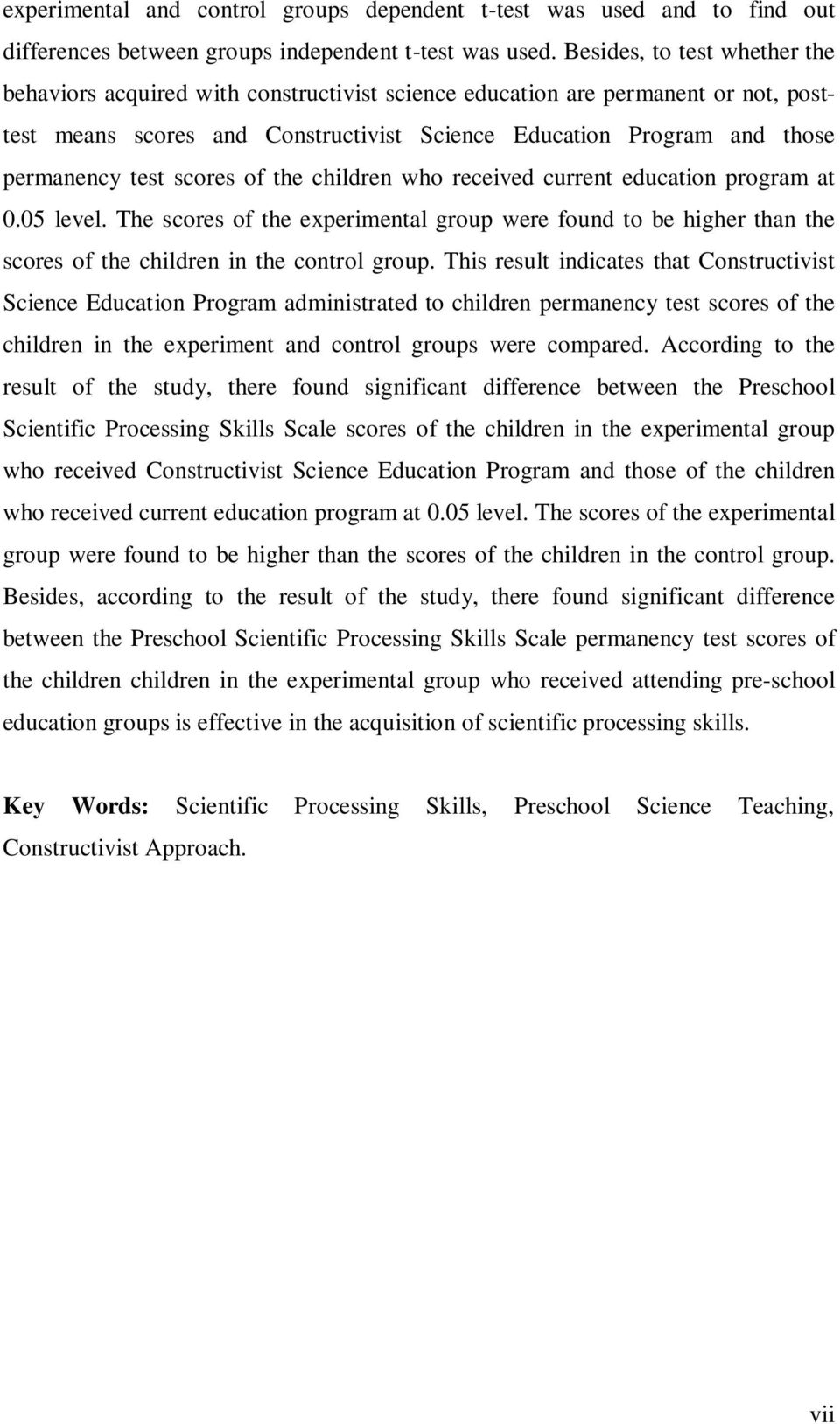 test scores of the children who received current education program at 0.05 level. The scores of the experimental group were found to be higher than the scores of the children in the control group.