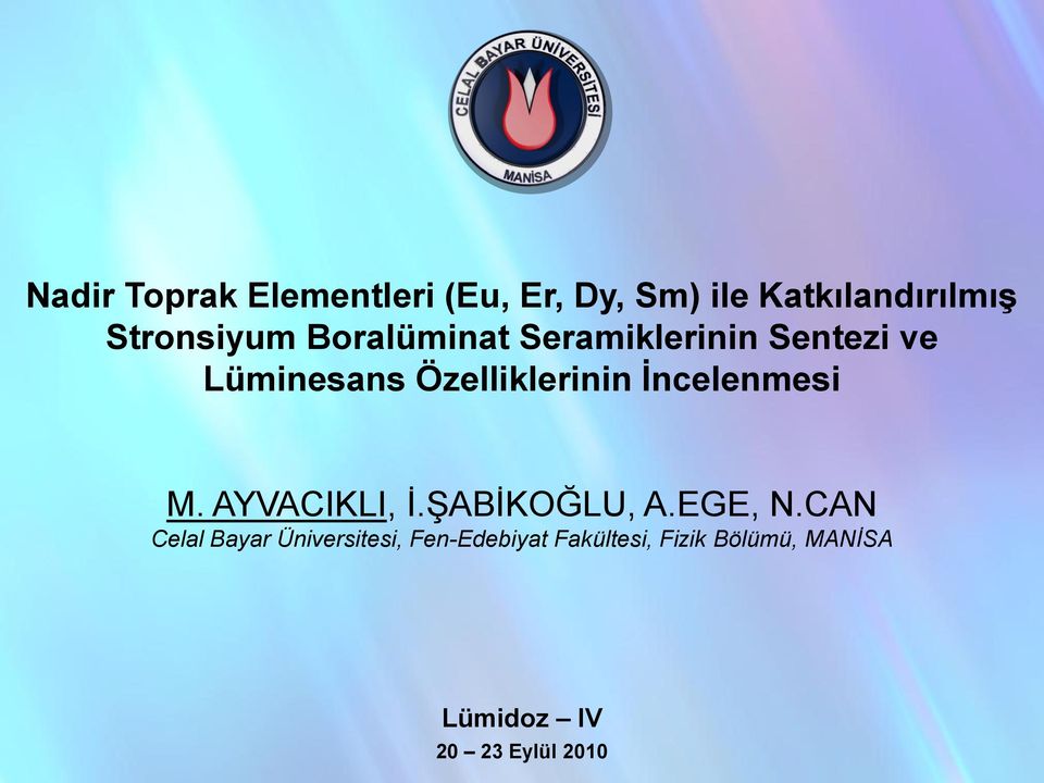 Özelliklerinin İncelenmesi M. AYVACIKLI, Ġ.ġABĠKOĞLU, A.EGE, N.