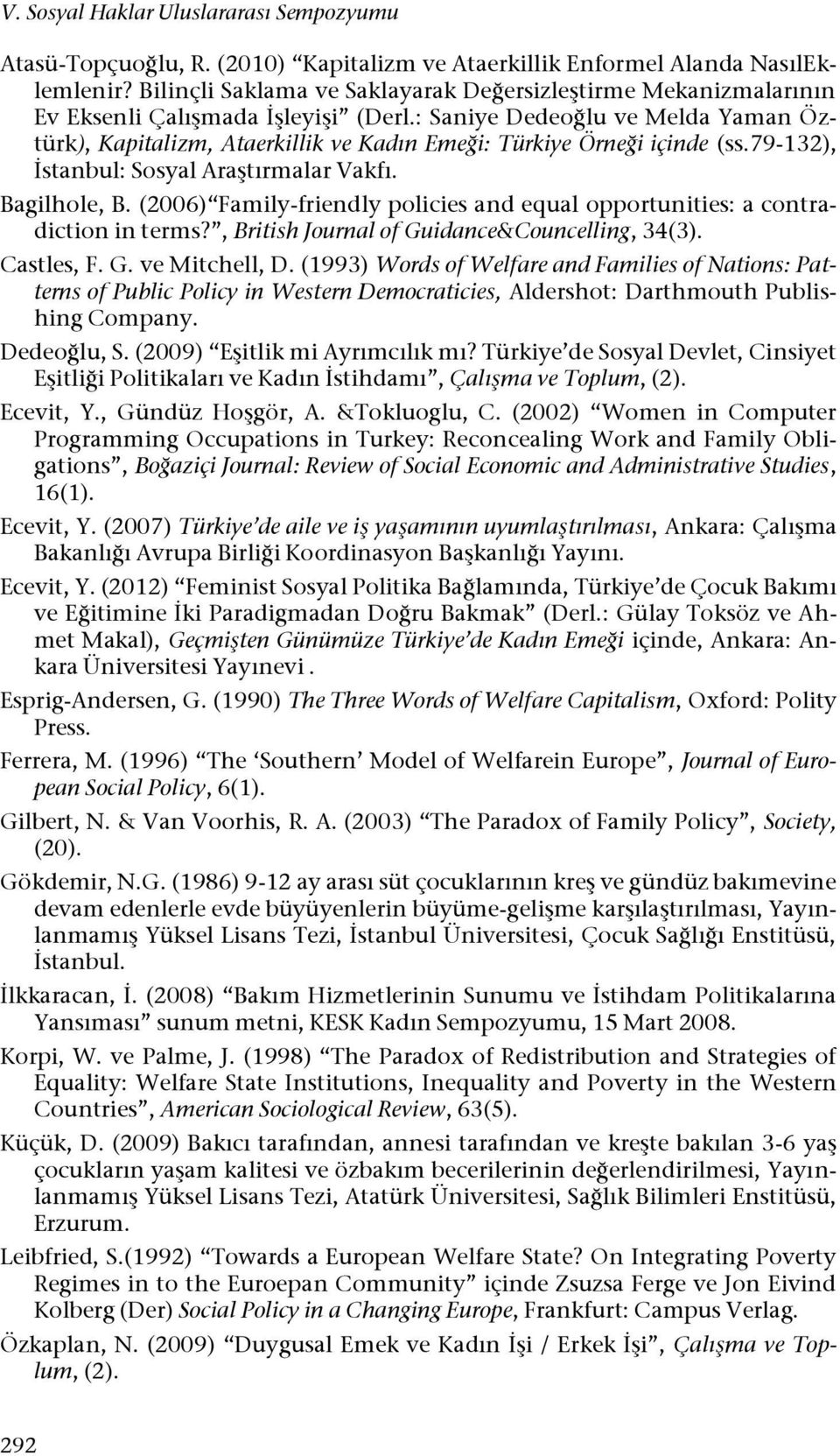 : Saniye Dedeoğlu ve Melda Yaman Öztürk), Kapitalizm, Ataerkillik ve Kadın Emeği: Türkiye Örneği içinde (ss.79-132), İstanbul: Sosyal Araştırmalar Vakfı. Bagilhole, B.