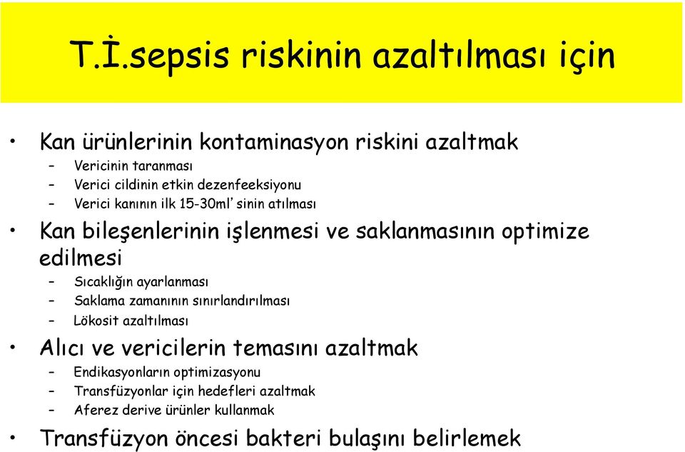 Sıcaklığın ayarlanması Saklama zamanının sınırlandırılması Lökosit azaltılması Alıcı ve vericilerin temasını azaltmak