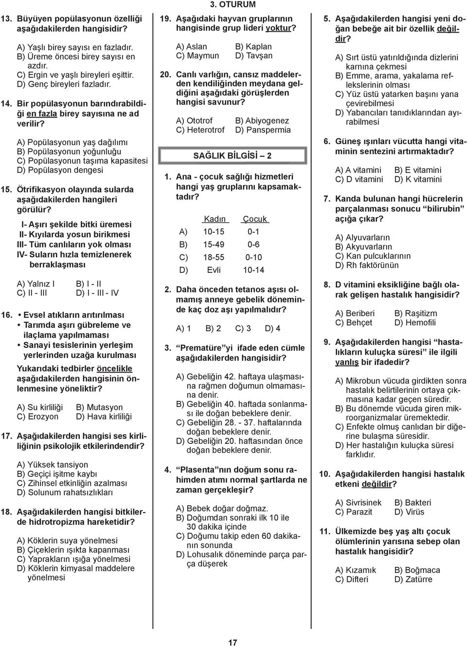 Ötrifikasyon olayında sularda aşağıdakilerden hangileri görülür?