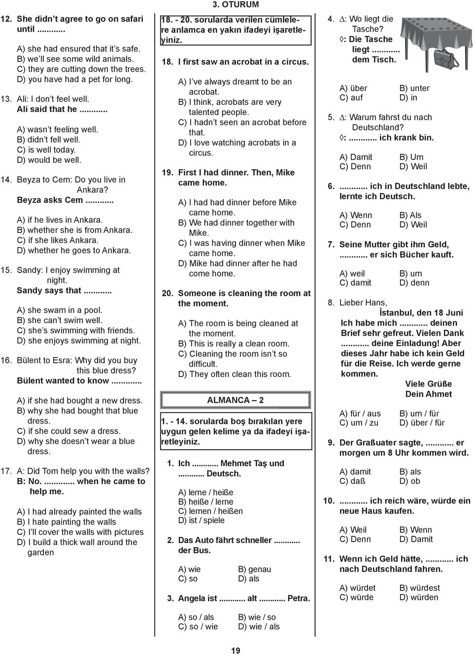 .. A) if he lives in Ankara. B) whether she is from Ankara. C) if she likes Ankara. D) whether he goes to Ankara. 15. Sandy: I enjoy swimming at night. Sandy says that... A) she swam in a pool.