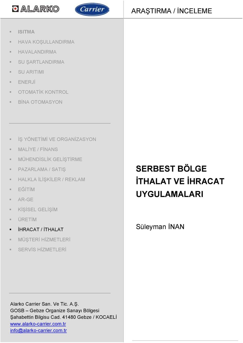 İHRACAT UYGULAMALARI KİŞİSEL GELİŞİM ÜRETİM İHRACAT / İTHALAT Süleyman İNAN MÜŞTERİ HİZMETLERİ SERVİS HİZMETLERİ Alarko Carrier San.