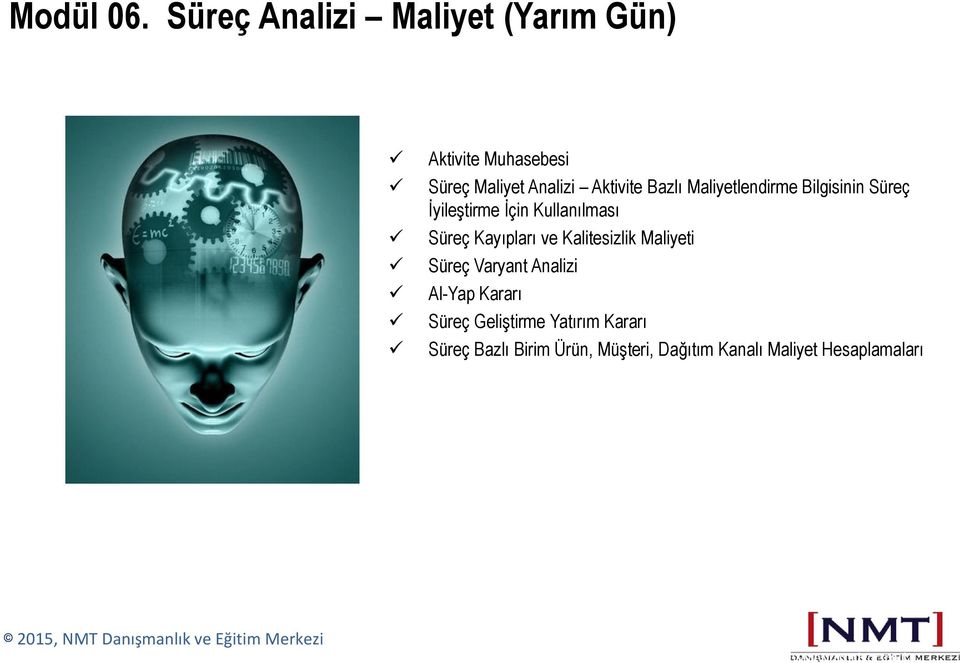 Bazlı Maliyetlendirme Bilgisinin Süreç İyileştirme İçin Kullanılması Süreç Kayıpları