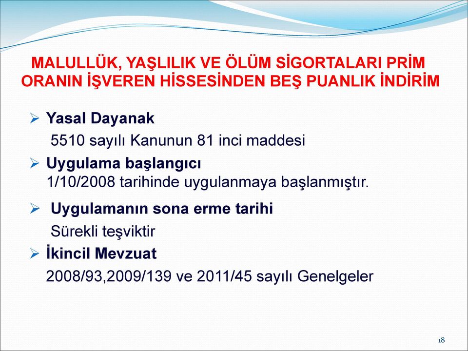 başlangıcı 1/10/2008 tarihinde uygulanmaya başlanmıştır.