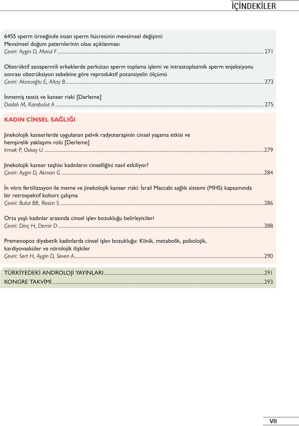 Altay B... 273 İnmemiş testis ve kanser riski [Derleme] Dadalı M, Karabulut A.