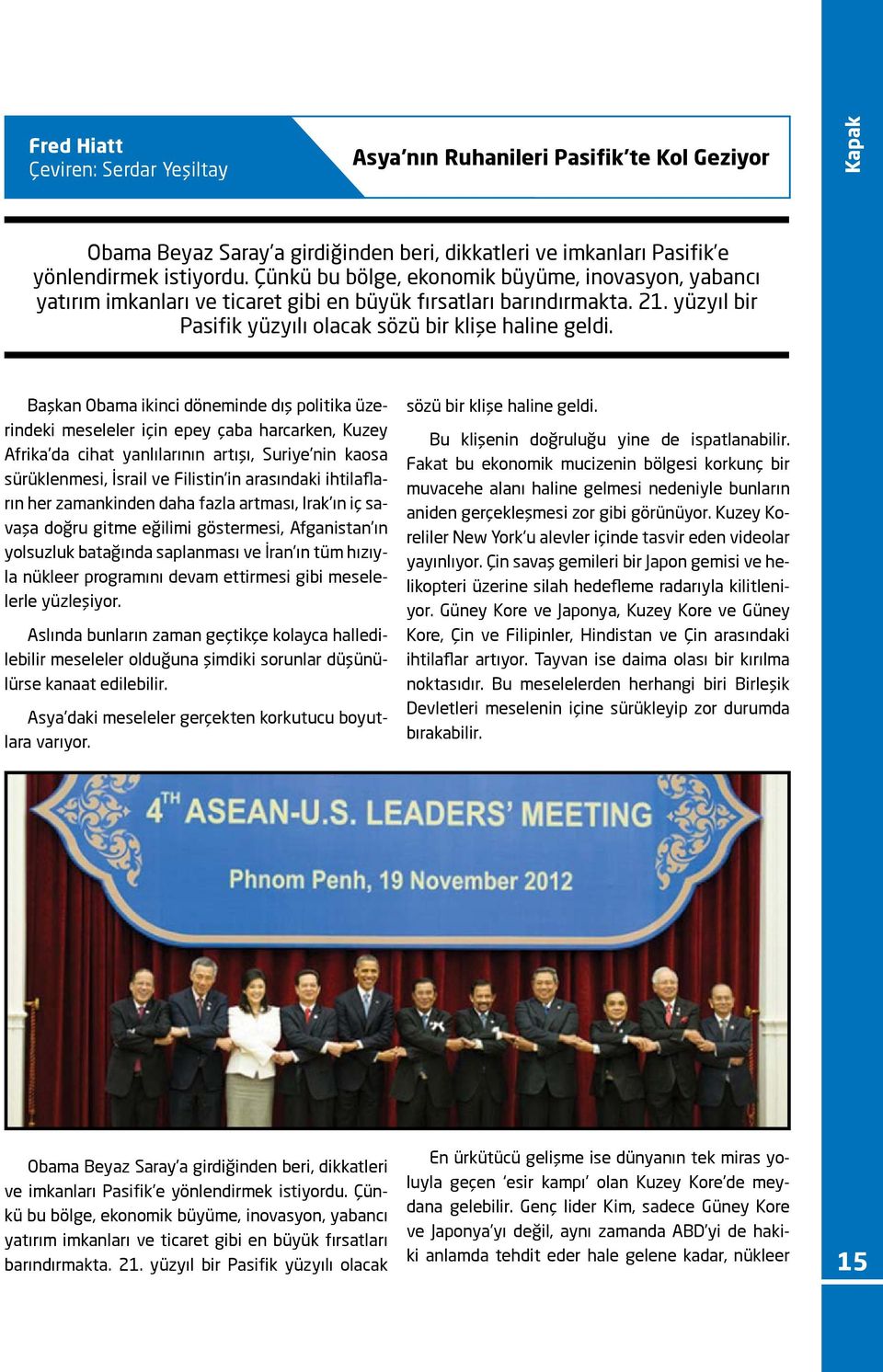 Başkan Obama ikinci döneminde dış politika üzerindeki meseleler için epey çaba harcarken, Kuzey Afrika da cihat yanlılarının artışı, Suriye nin kaosa sürüklenmesi, İsrail ve Filistin in arasındaki