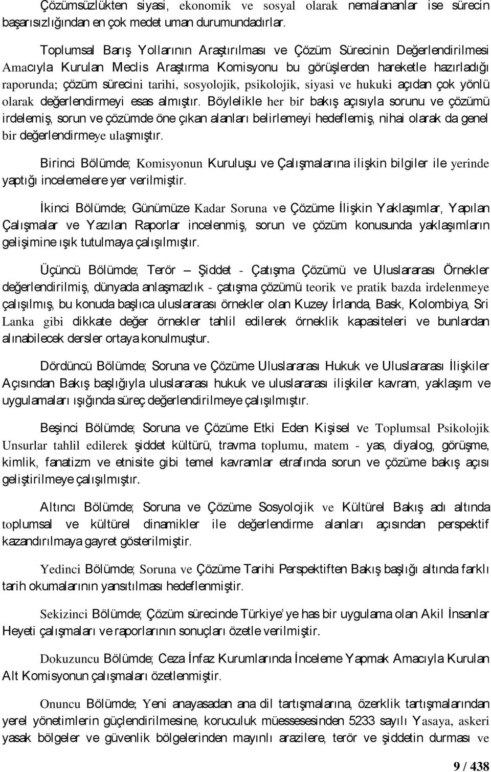 sosyolojik, psikolojik, siyasi ve hukuki açıdan çok yönlü olarak değerlendirmeyi esas almıģtır.