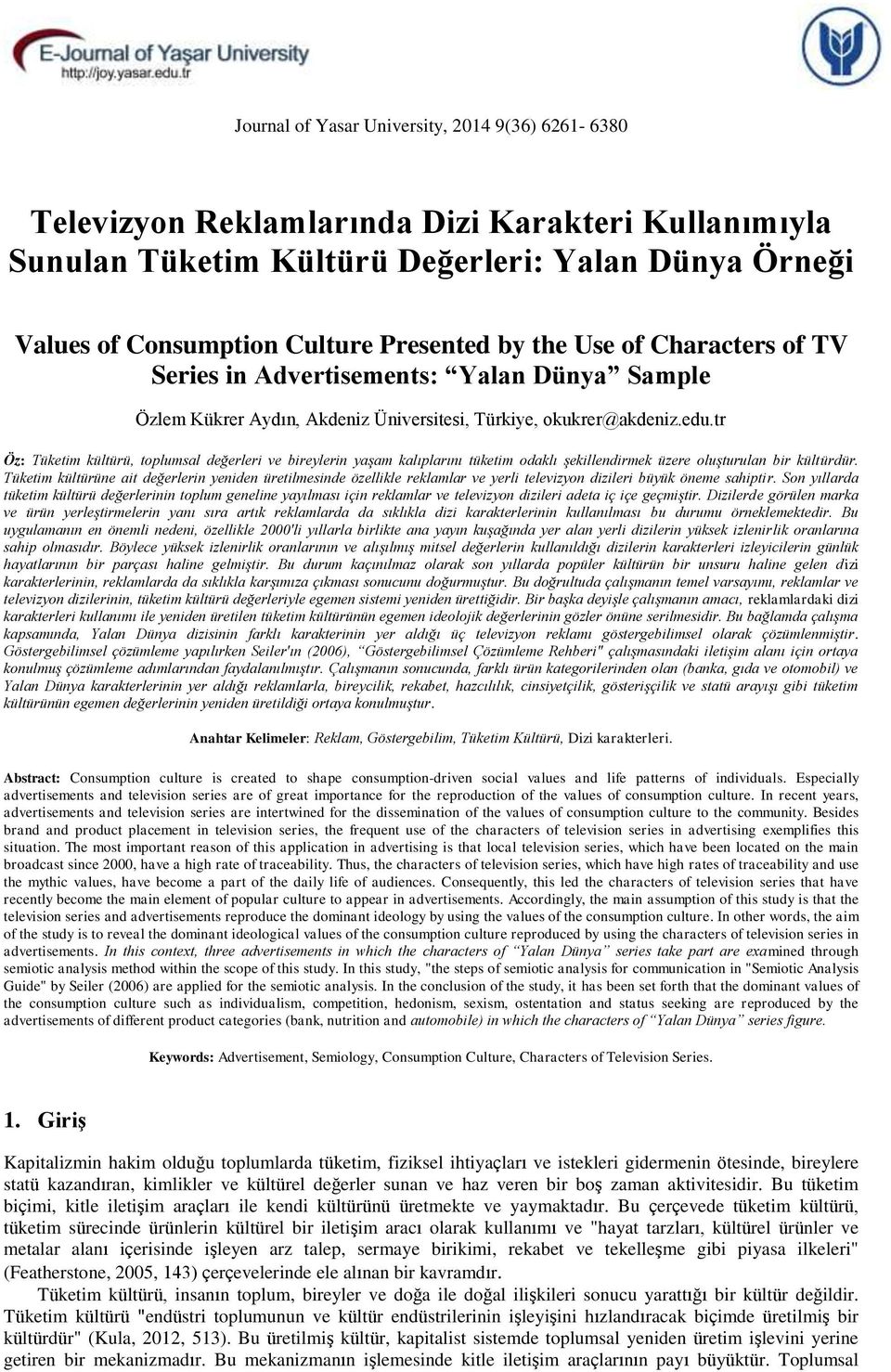 tr Öz: Tüketim kültürü, toplumsal değerleri ve bireylerin yaşam kalıplarını tüketim odaklı şekillendirmek üzere oluşturulan bir kültürdür.