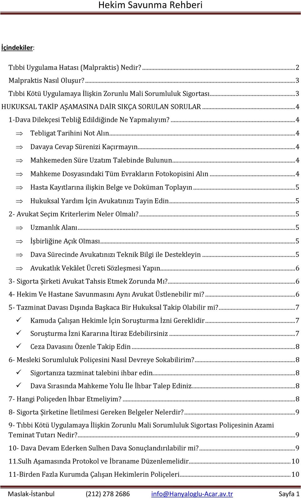 .. 4 Mahkemeden Süre Uzatım Talebinde Bulunun... 4 Mahkeme Dosyasındaki Tüm Evrakların Fotokopisini Alın... 4 Hasta Kayıtlarına ilişkin Belge ve Doküman Toplayın.