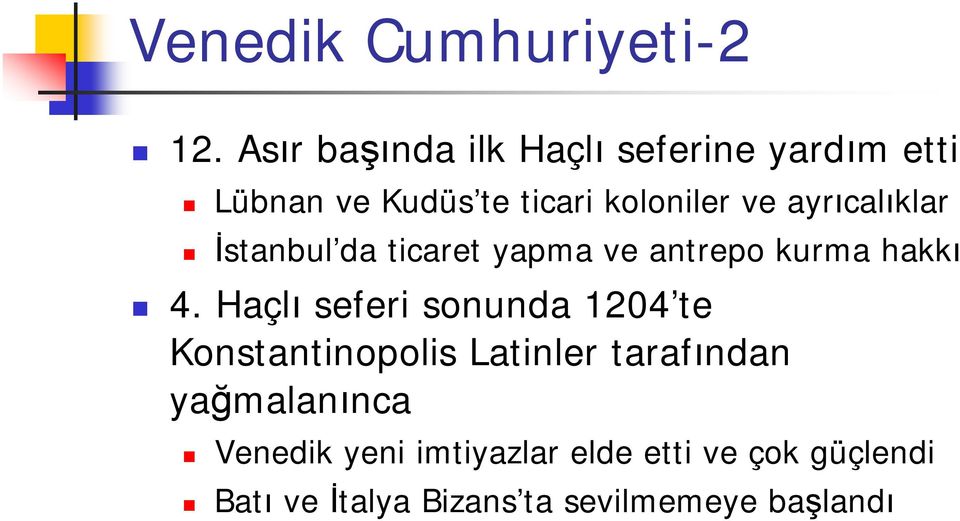 ayrıcalıklar İstanbul da ticaret yapma ve antrepo kurma hakkı 4.