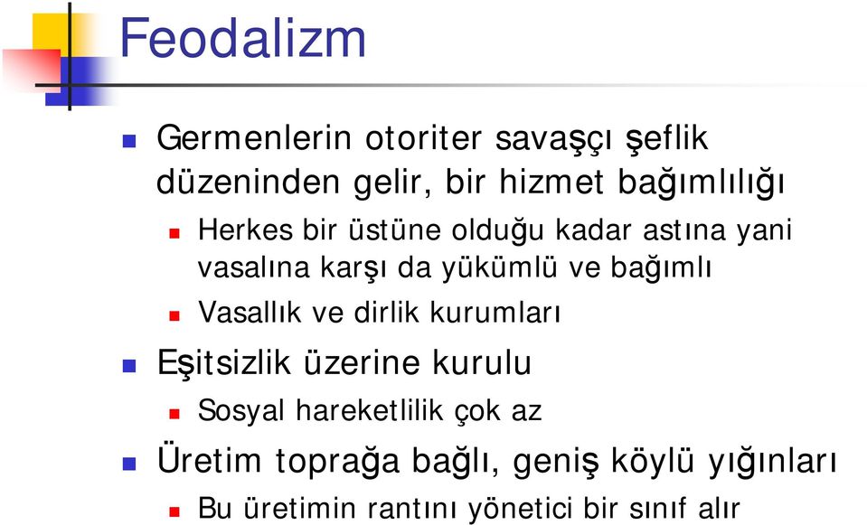 bağımlı Vasallık ve dirlik kurumları Eşitsizlik üzerine kurulu Sosyal hareketlilik