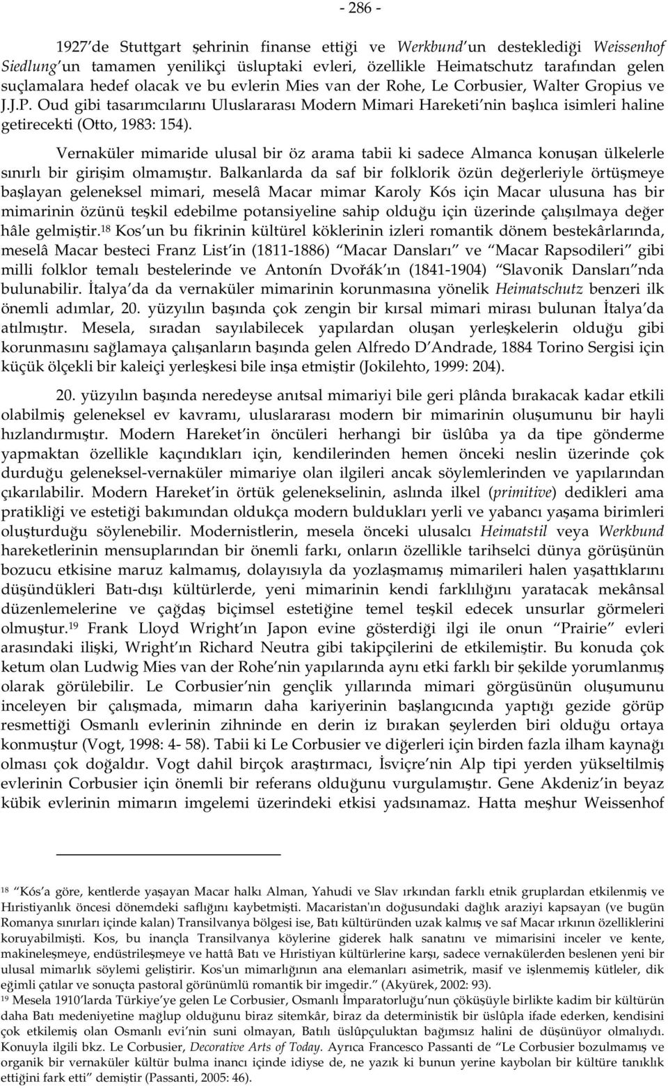 Vernaküler mimaride ulusal bir öz arama tabii ki sadece Almanca konuşan ülkelerle sınırlı bir girişim olmamıştır.