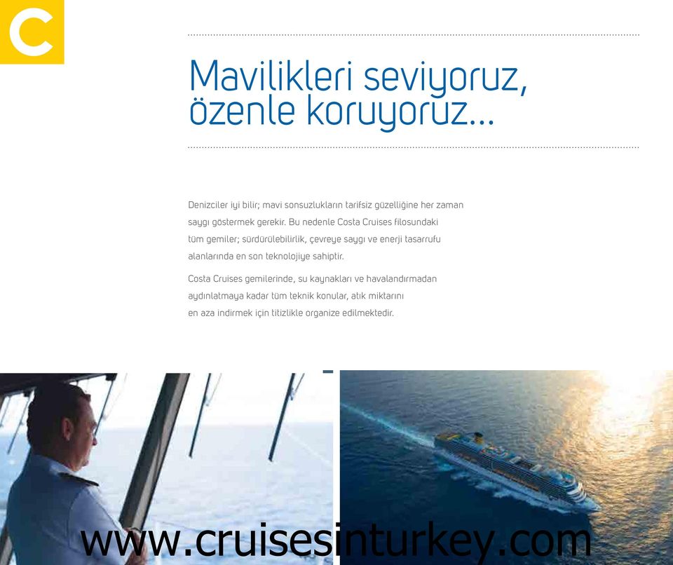 Bu nedenle Costa Cruises filosundaki tüm gemiler; sürdürülebilirlik, çevreye saygı ve enerji tasarrufu