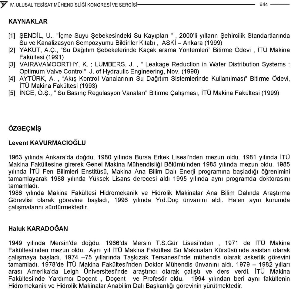 , " Leakage Reduction in Water Distribution Systems : Optimum Valve Control" J. of Hydraulic Engineering, Nov. (1998) [4] AYTÜRK, A.