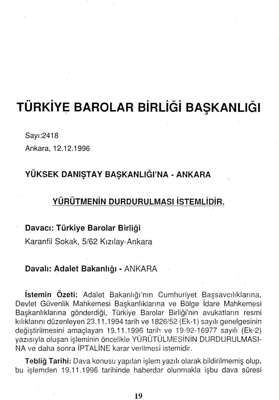 Adalet Bakanlığı'nın Cumhuriyet Başsavcılıklarına, Devlet Güvenlik Mahkemesi Başkaniıkiarına ve Bölge idare Mahkemesi Başkaniıkiarına gönderdiği, Türkiye Barolar Birliği'nin avukatların resmi