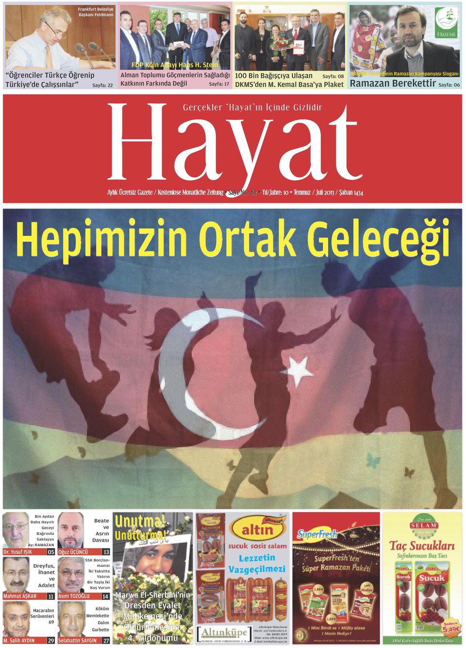 Kemal Basa ya Plaket Ramazan Berekettir Sayfa: 06 Gerçekler Hayat ın Ýçinde Gizlidir Aylık Ücretsiz Gazete / Kostenlose Monatliche Zeitung Sayı/Nr.