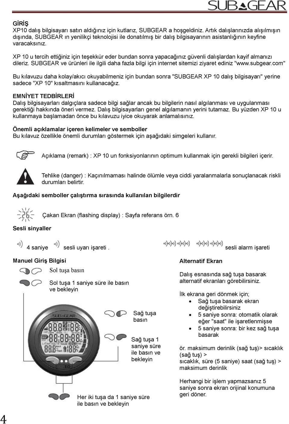 XP 10 u tercih ettiğiniz için teşekkür eder bundan sonra yapacağınız güvenli dalışlardan kayif almanızı dileriz.