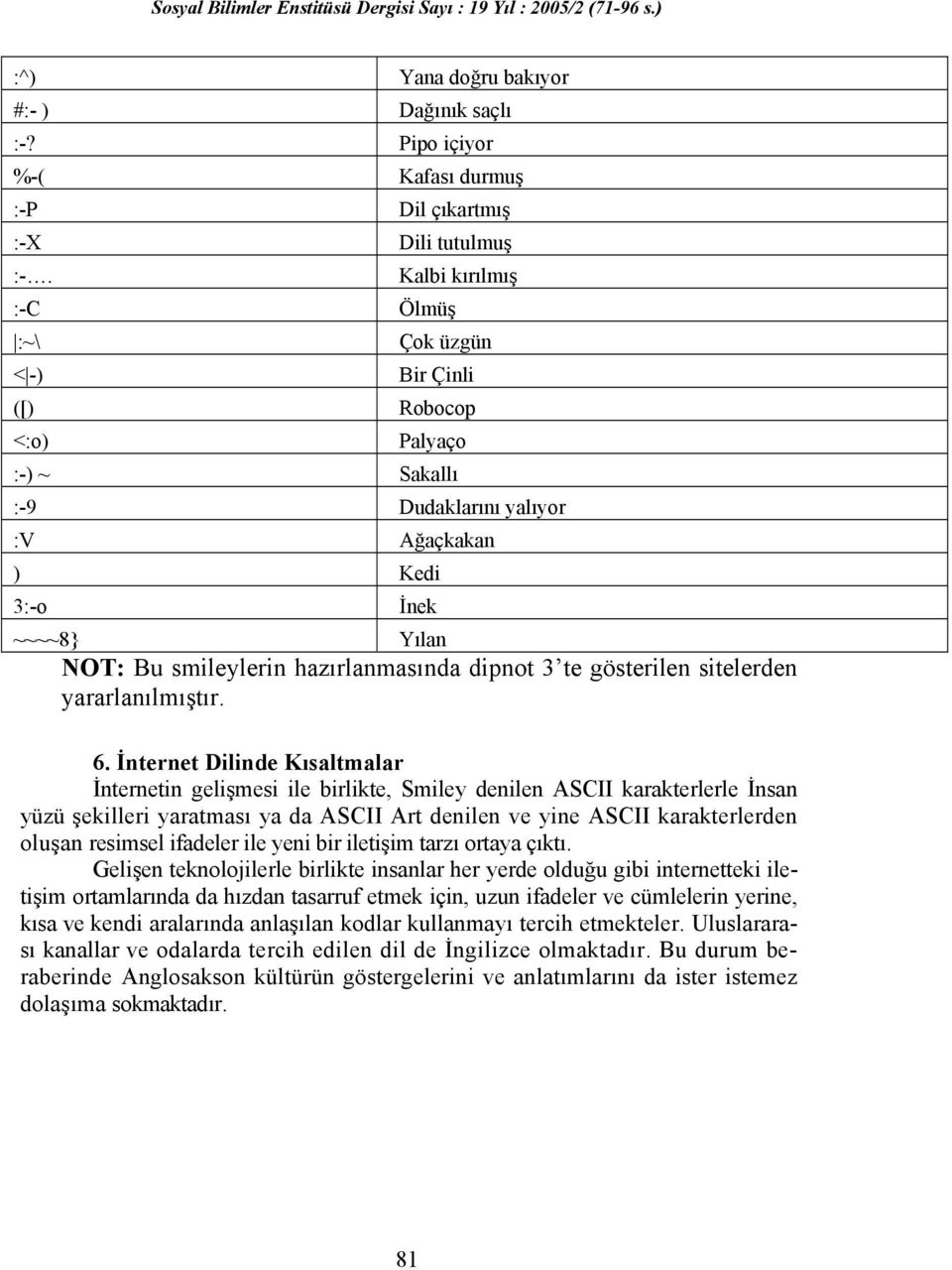 smileylerin hazırlanmasında dipnot 3 te gösterilen sitelerden yararlanılmıştır. 6.