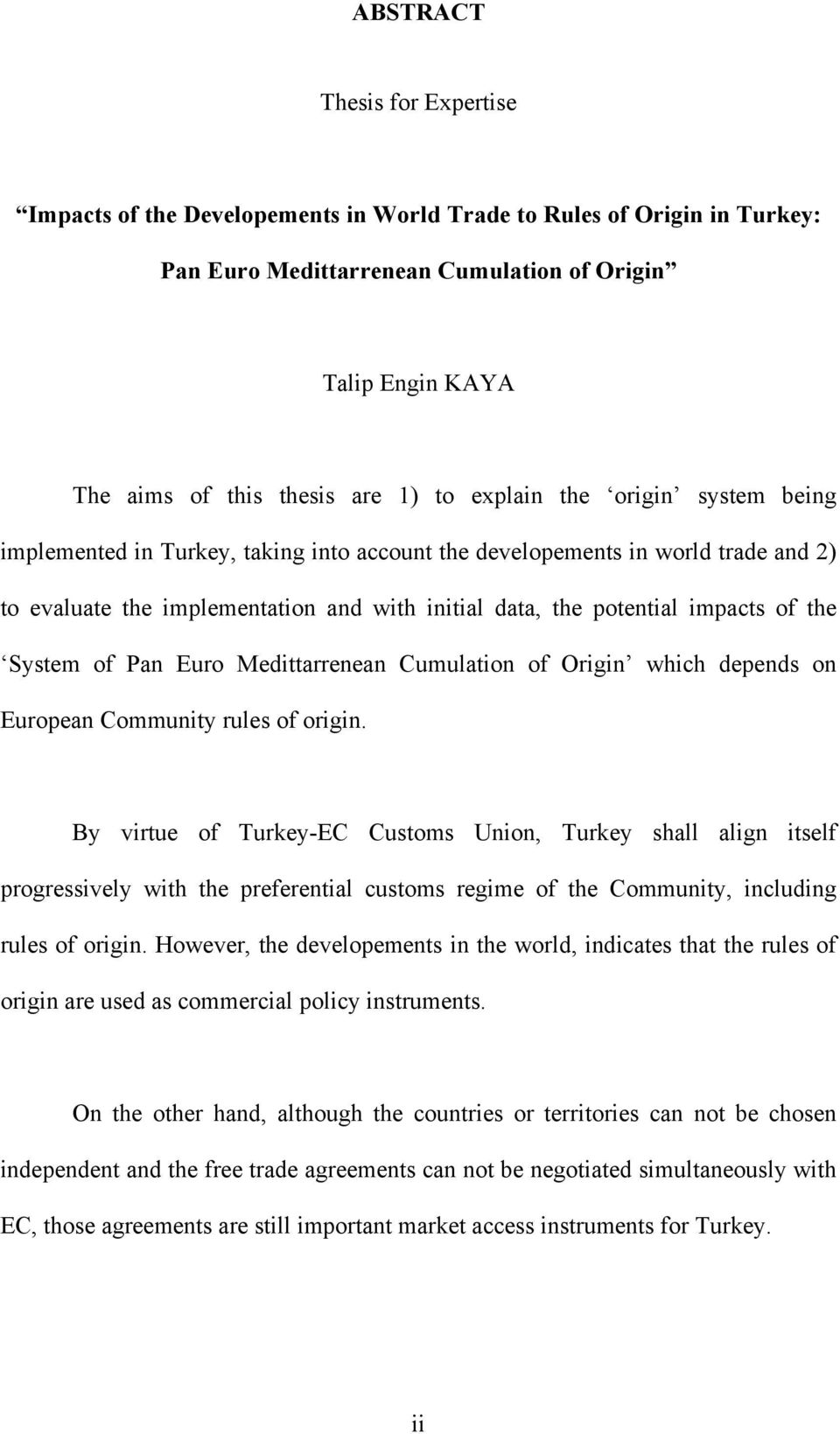 System of Pan Euro Medittarrenean Cumulation of Origin which depends on European Community rules of origin.