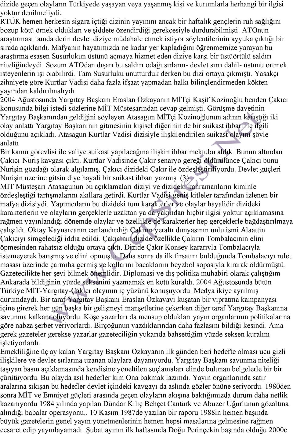 ATOnun araştırması tamda derin devlet diziye müdahale etmek istiyor söylentilerinin ayyuka çıktığı bir sırada açıklandı.