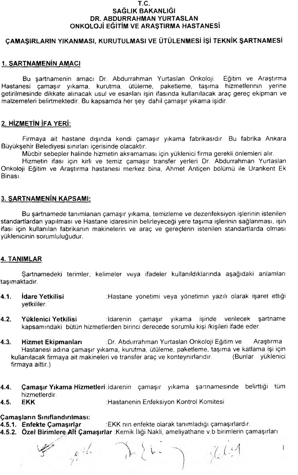 Abdurrahman Yurtaslan Onkoloji Eğitim ve Araştırma Hastanesi çamaşır yıkama, kurutma, ütüleme, paketleme, taşıma hizmetlerinin yerine getirilmesinde dikkate alınacak usul ve esasları işin ifasında