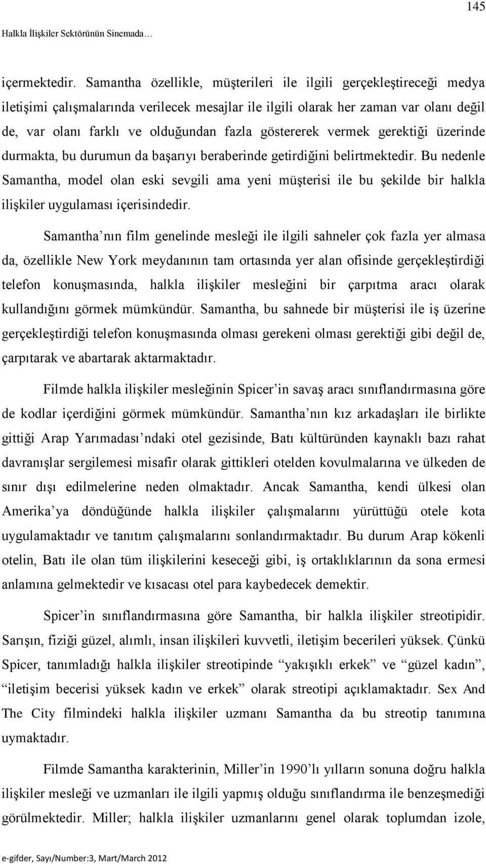 göstererek vermek gerektiği üzerinde durmakta, bu durumun da başarıyı beraberinde getirdiğini belirtmektedir.