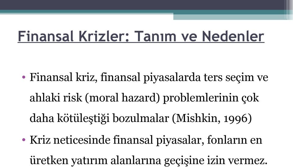 çok daha kötüleştiği bozulmalar (Mishkin, 1996) Kriz neticesinde