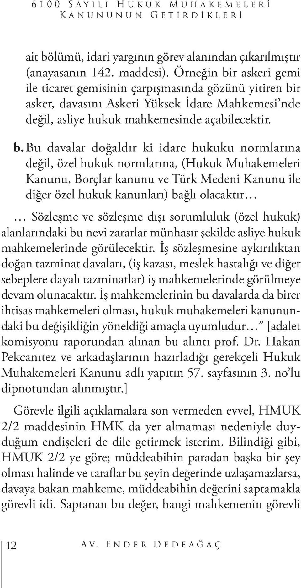 r askeri gemi ile ticaret gemisinin çarpışmasında gözünü yitiren bi