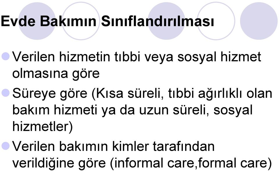 olan bakım hizmeti ya da uzun süreli, sosyal hizmetler) Verilen