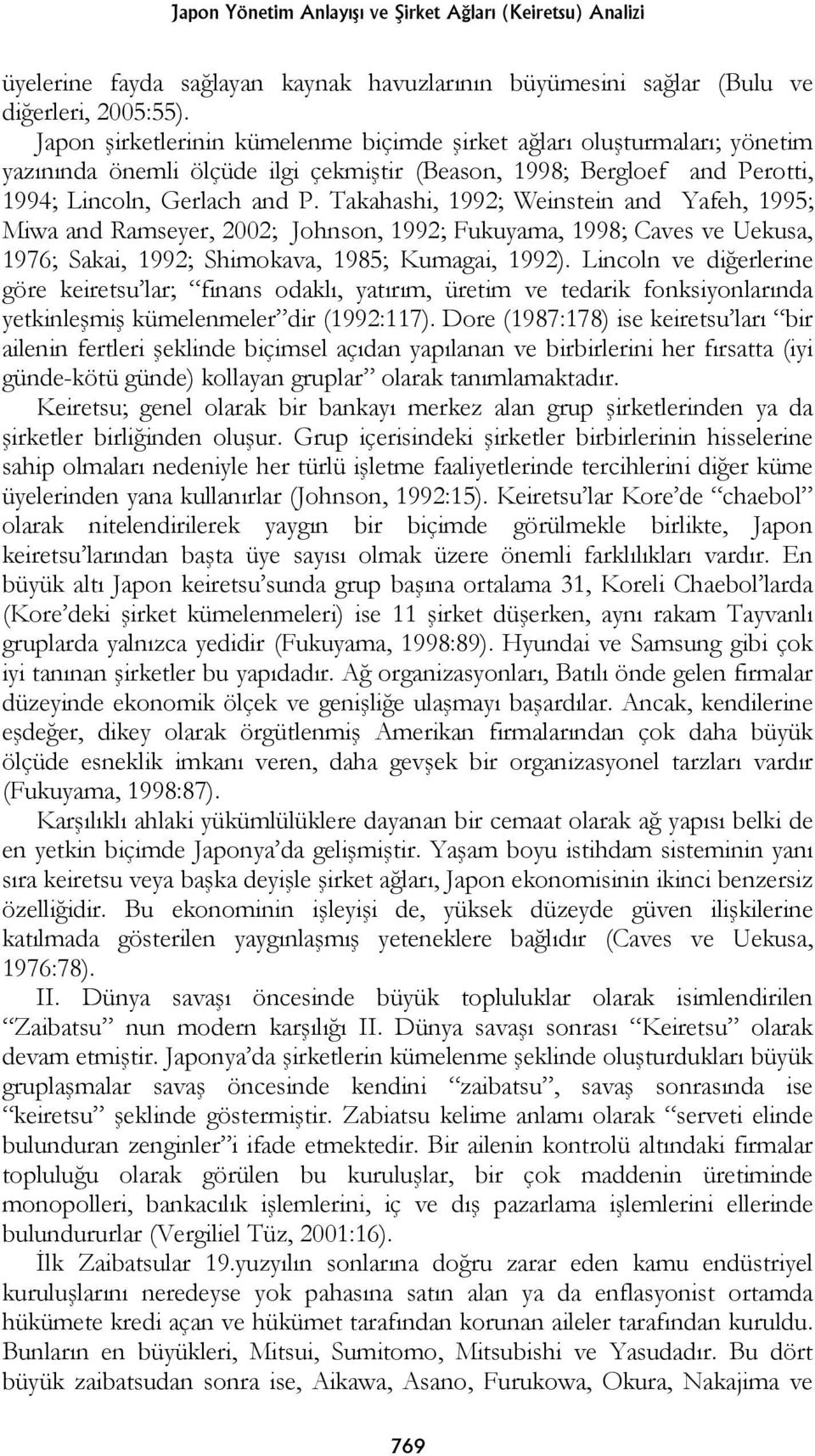 Takahashi, 1992; Weinstein and Yafeh, 1995; Miwa and Ramseyer, 2002; Johnson, 1992; Fukuyama, 1998; Caves ve Uekusa, 1976; Sakai, 1992; Shimokava, 1985; Kumagai, 1992).