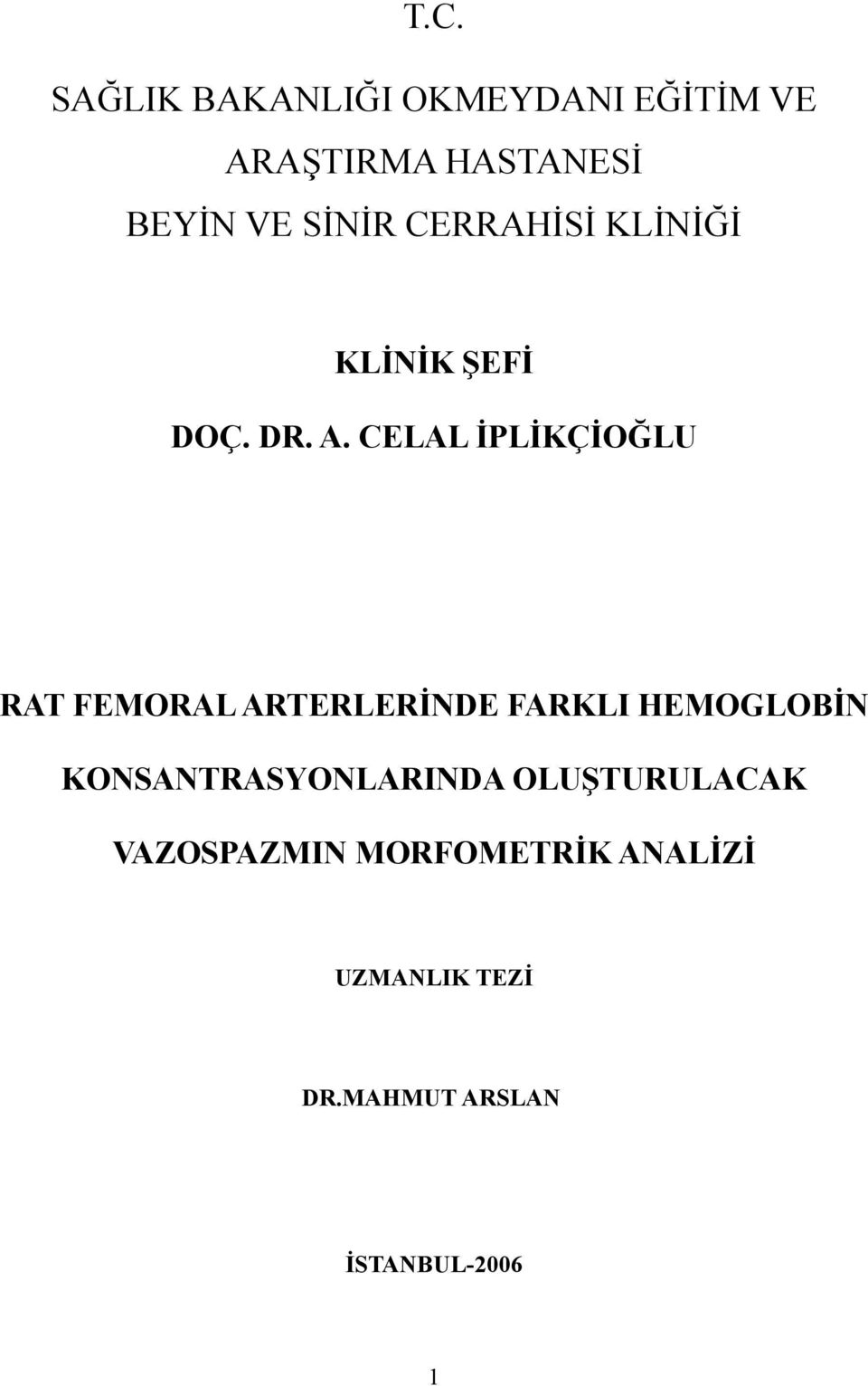 CELAL İPLİKÇİOĞLU RAT FEMORAL ARTERLERİNDE FARKLI HEMOGLOBİN