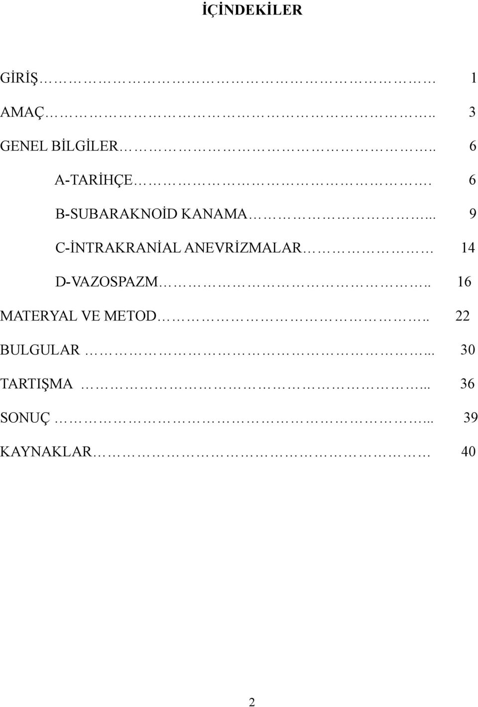 .. 9 C-İNTRAKRANİAL ANEVRİZMALAR 14 D-VAZOSPAZM.