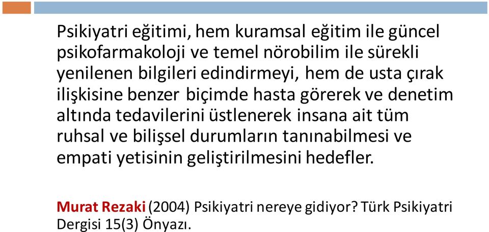 altında tedavilerini üstlenerek insana ait tüm ruhsal ve bilişsel durumların tanınabilmesi ve empati