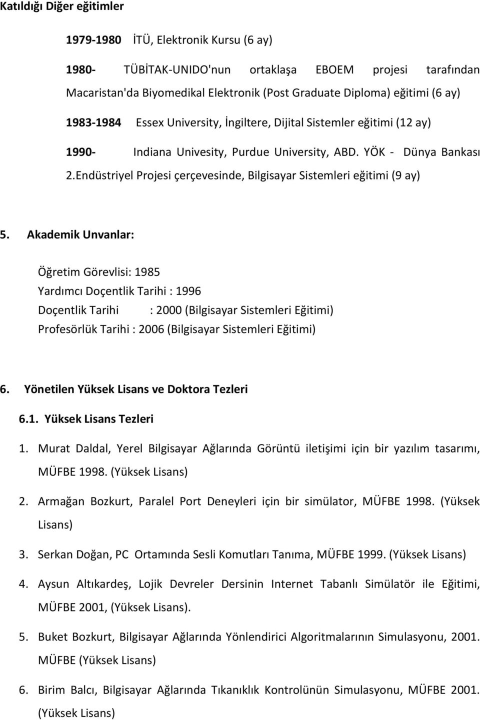 Endüstriyel Projesi çerçevesinde, Bilgisayar Sistemleri eğitimi (9 ay) 5.