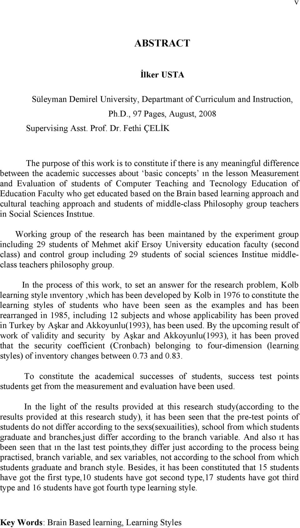Computer Teaching and Tecnology Education of Education Faculty who get educated based on the Brain based learning approach and cultural teaching approach and students of middle-class Philosophy group